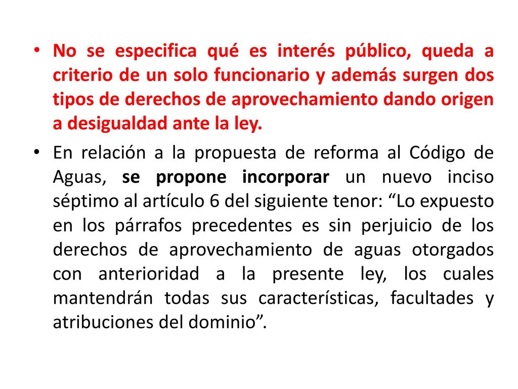 No se especifica qué es interés público, queda a criterio de un solo funcionario y además surgen dos tipos de derechos de aprovechamiento dando origen a desigualdad ante la ley.