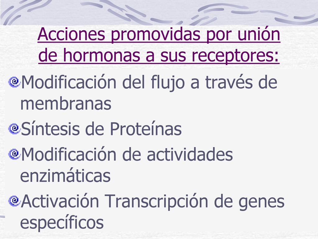 Acciones promovidas por unión de hormonas a sus receptores: