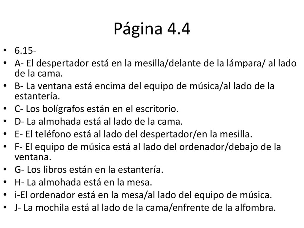 Página A- El despertador está en la mesilla/delante de la lámpara/ al lado de la cama.