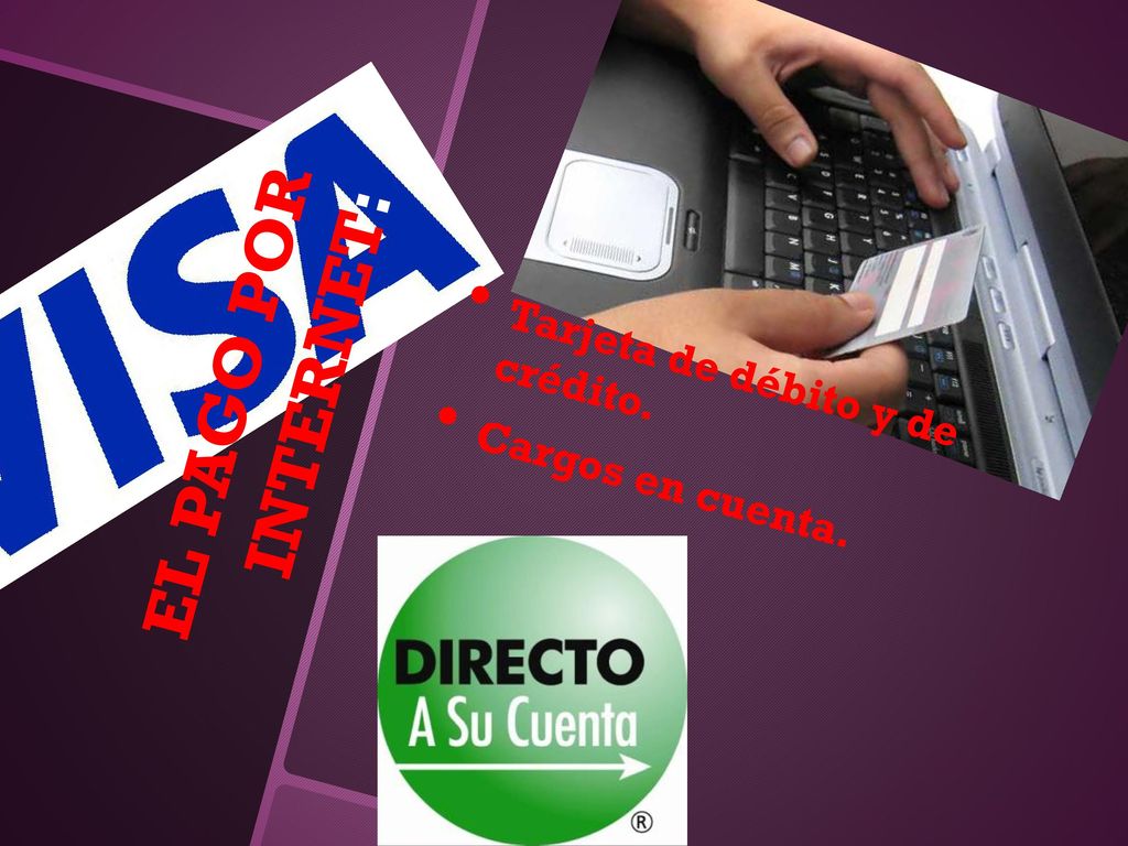 EL PAGO POR INTERNET: Tarjeta de débito y de crédito.