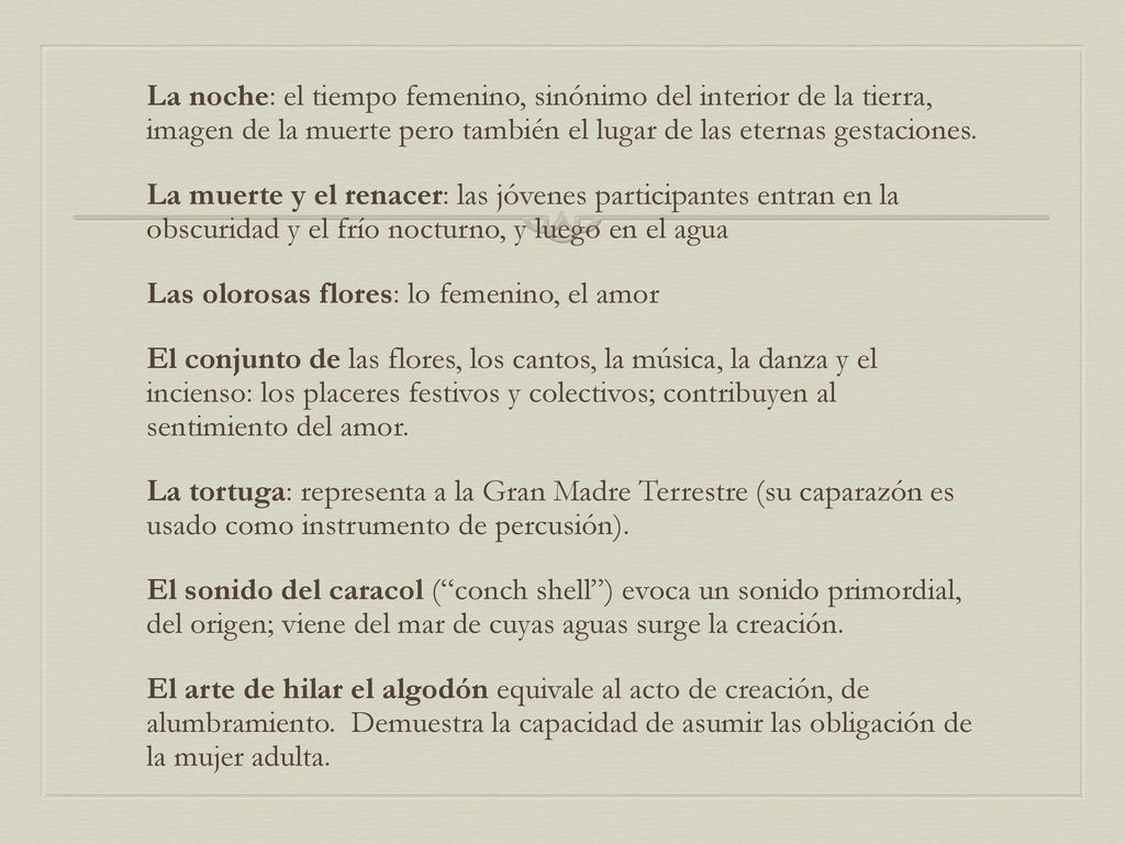 La noche: el tiempo femenino, sinónimo del interior de la tierra, imagen de la muerte pero también el lugar de las eternas gestaciones.