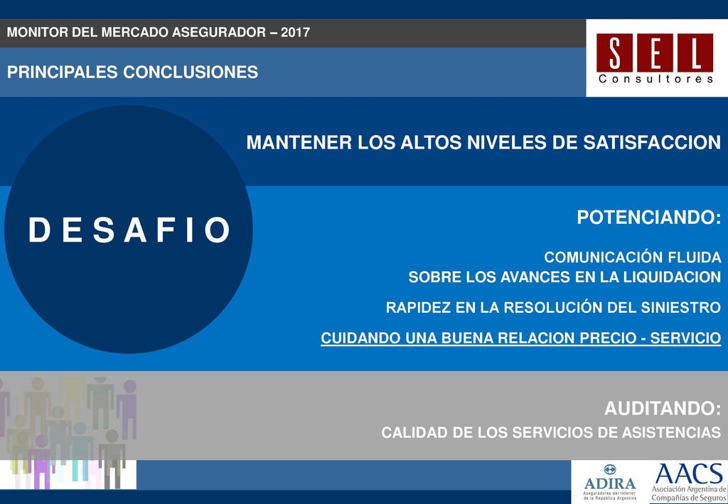 D E S A F I O MANTENER LOS ALTOS NIVELES DE SATISFACCION POTENCIANDO: