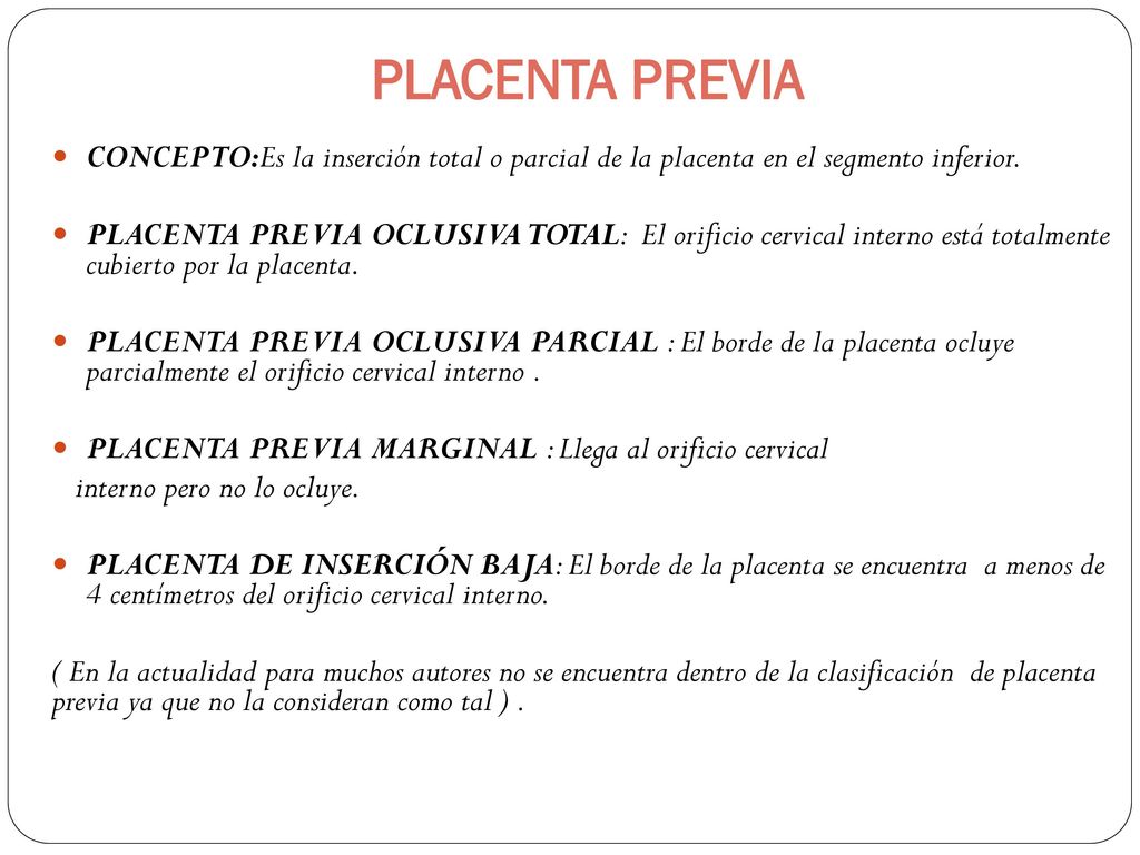 PLACENTA PREVIA CONCEPTO:Es la inserción total o parcial de la placenta en el segmento inferior.