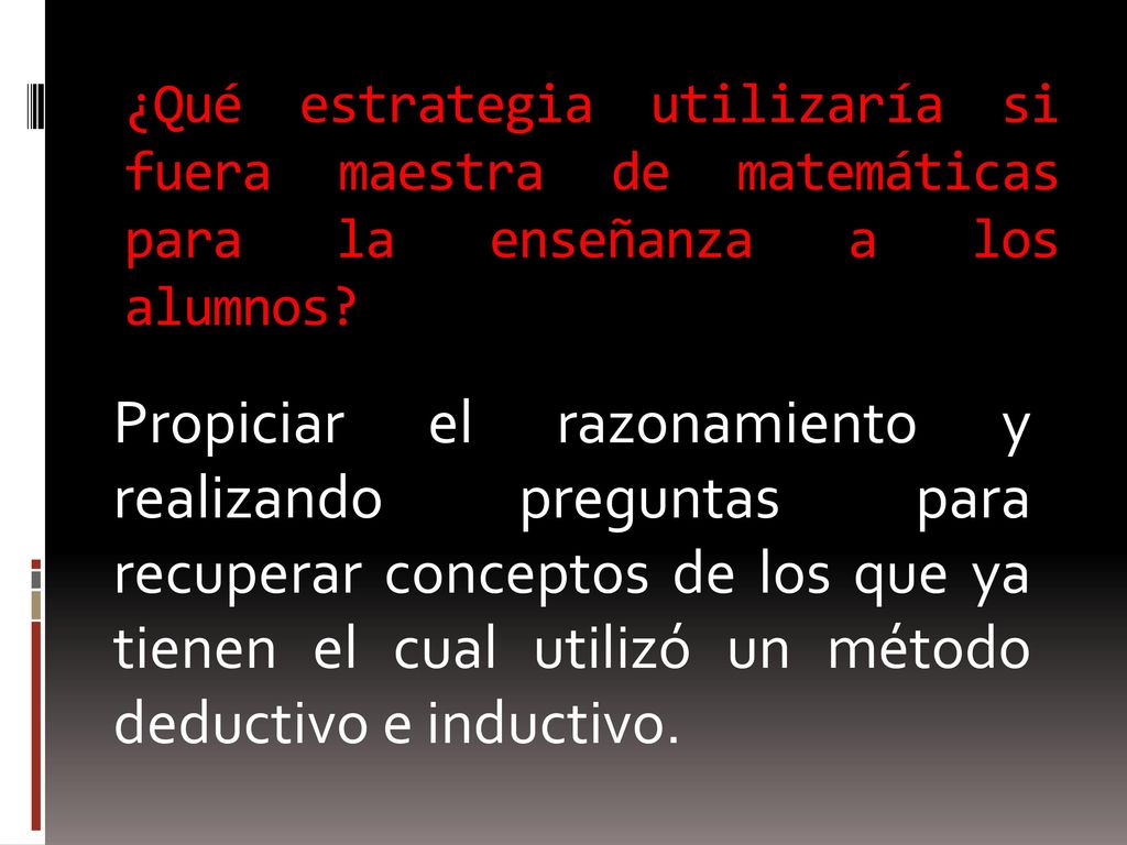 ¿Qué estrategia utilizaría si fuera maestra de matemáticas para la enseñanza a los alumnos