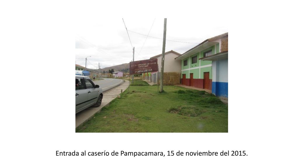 Entrada al caserío de Pampacamara, 15 de noviembre del 2015.