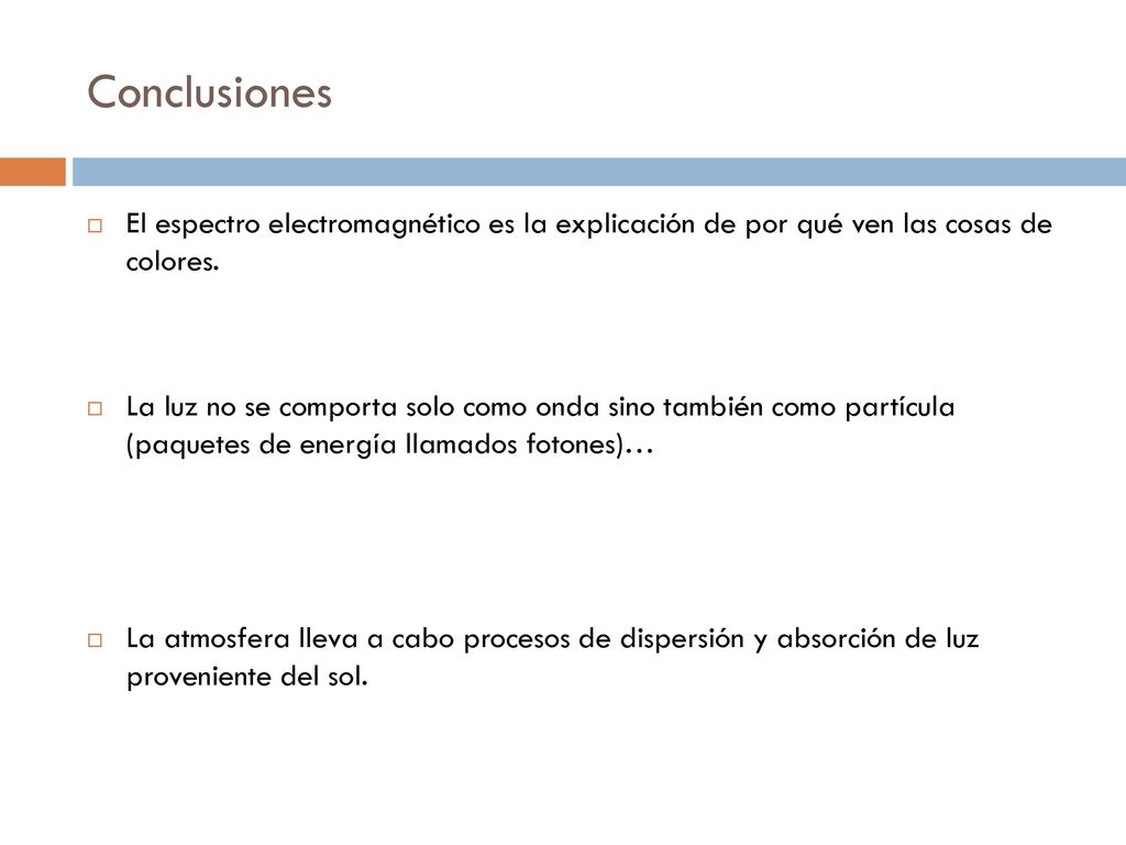 Conclusiones El espectro electromagnético es la explicación de por qué ven las cosas de colores.