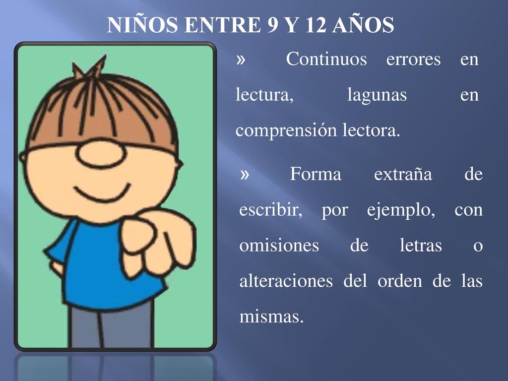 NIÑOS ENTRE 9 Y 12 AÑOS » Continuos errores en lectura, lagunas en comprensión lectora.