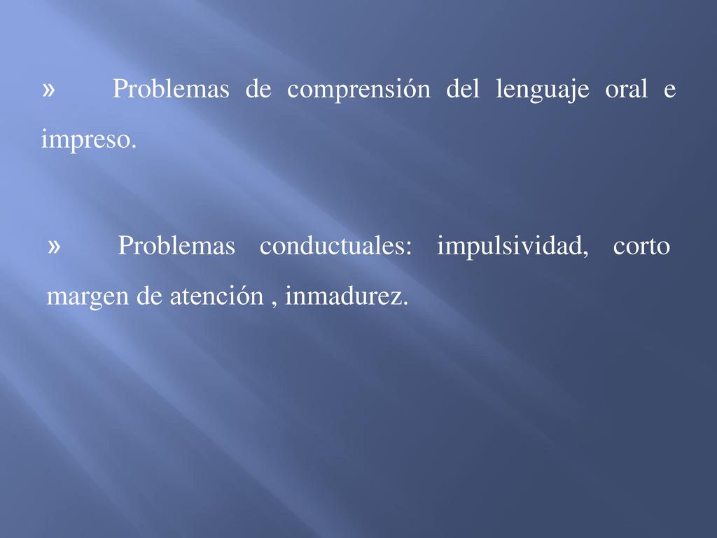 » Problemas de comprensión del lenguaje oral e impreso.
