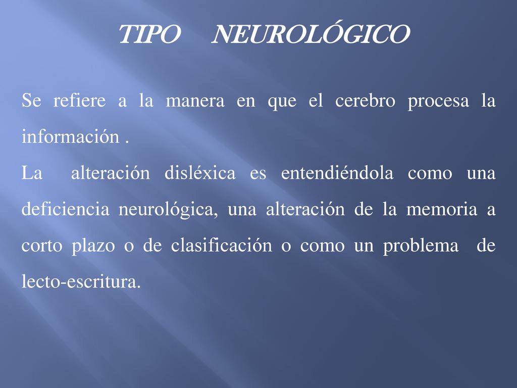 TIPO NEUROLÓGICO Se refiere a la manera en que el cerebro procesa la información .