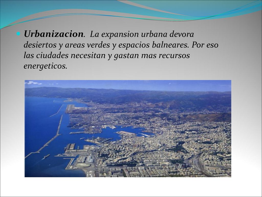 Urbanizacion. La expansion urbana devora desiertos y areas verdes y espacios balneares.