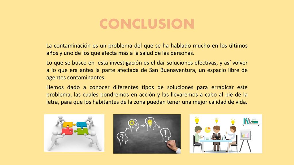 CONCLUSION La contaminación es un problema del que se ha hablado mucho en los últimos años y uno de los que afecta mas a la salud de las personas.