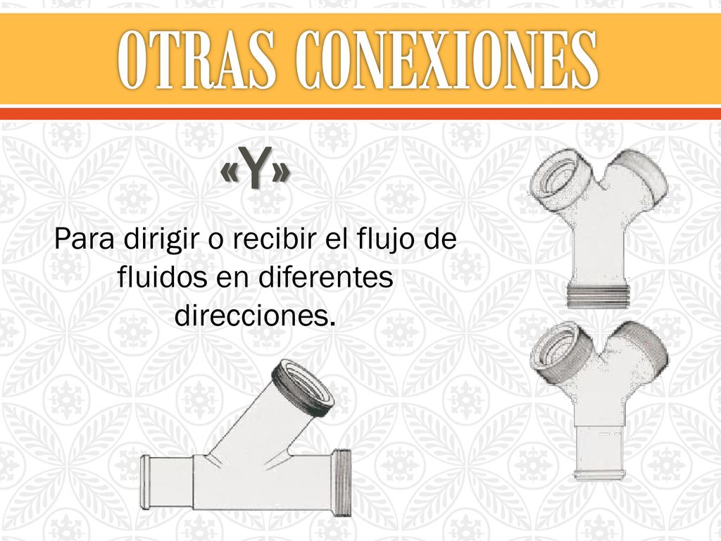 Para dirigir o recibir el flujo de fluidos en diferentes direcciones.