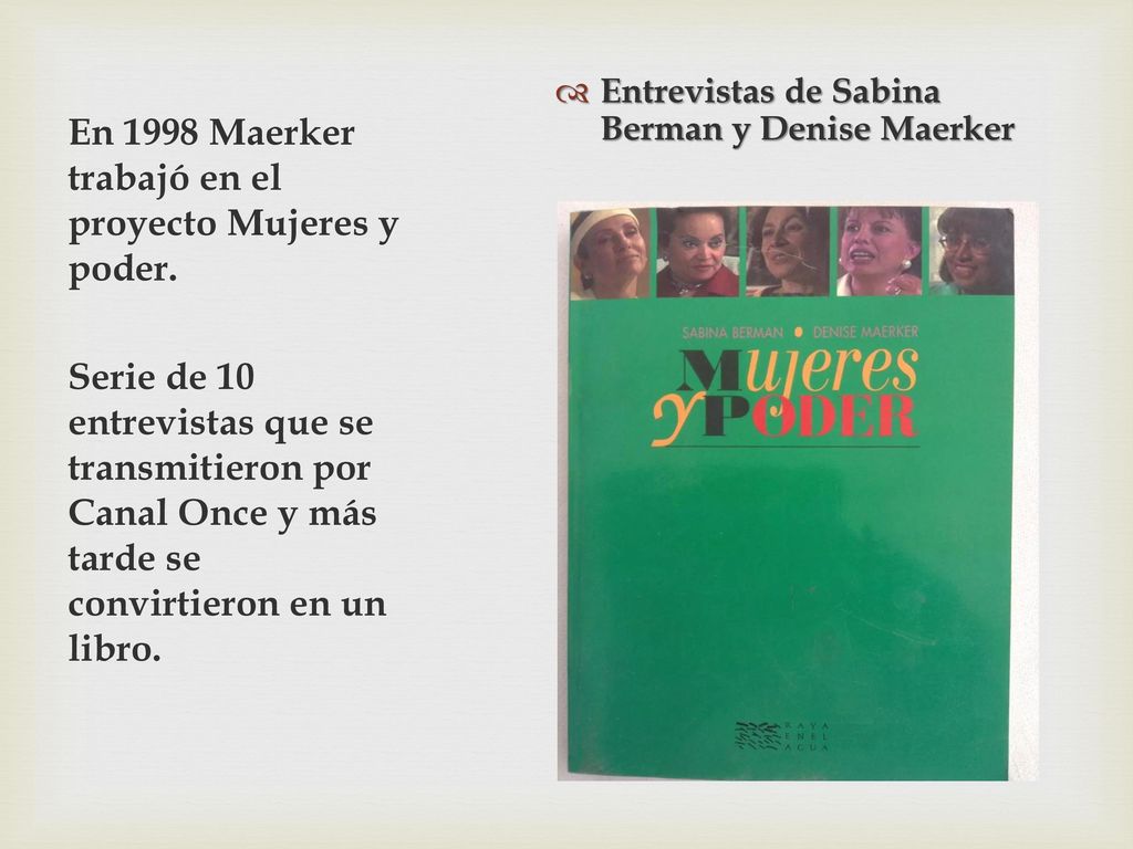 En 1998 Maerker trabajó en el proyecto Mujeres y poder.