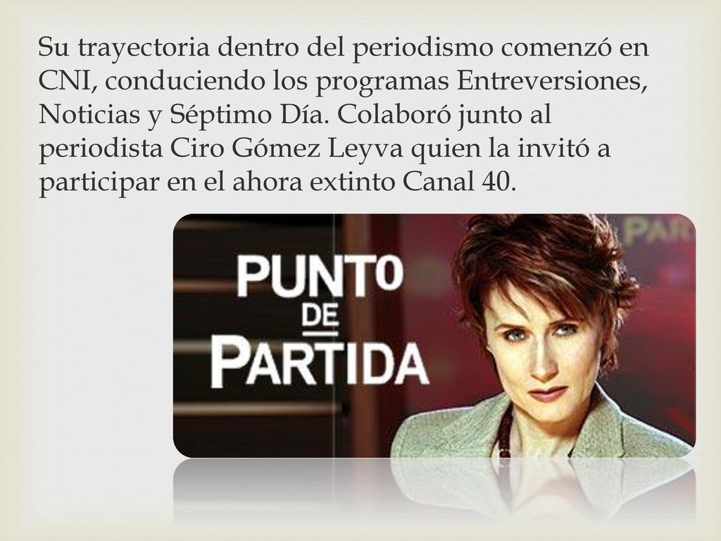 Su trayectoria dentro del periodismo comenzó en CNI, conduciendo los programas Entreversiones, Noticias y Séptimo Día.