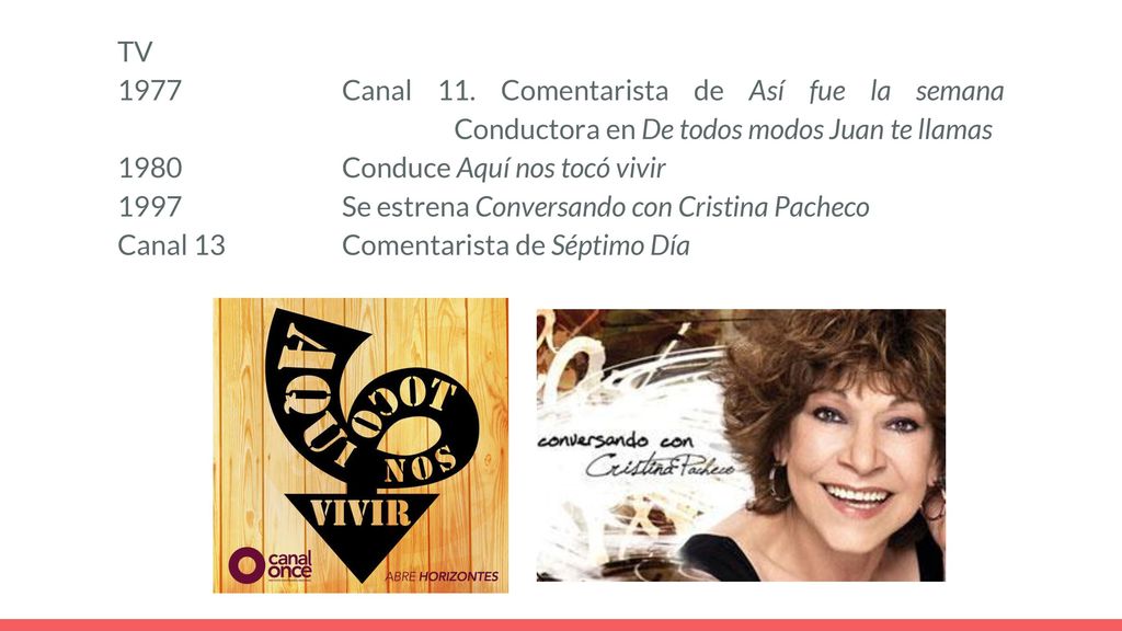 TV 1977 Canal 11. Comentarista de Así fue la semana Conductora en De todos modos Juan te llamas.