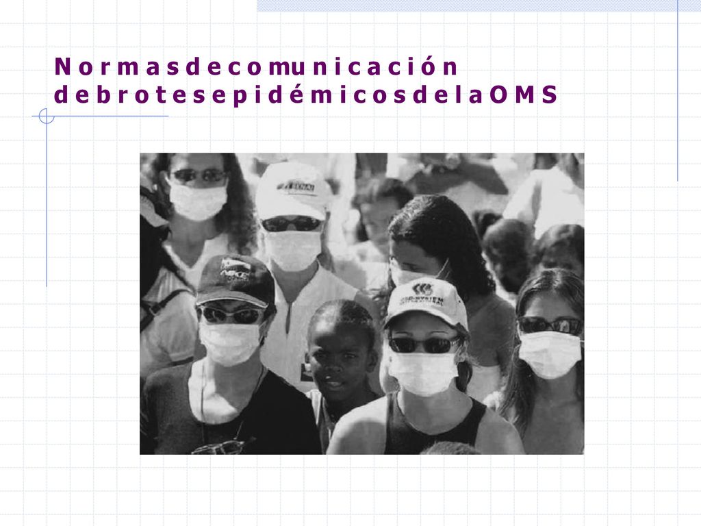 N o r m a s d e c o mu n i c a c i ó n d e b r o t e s e p i d é m i c o s d e l a O M S