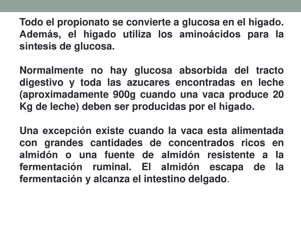 Todo el propionato se convierte a glucosa en el hígado