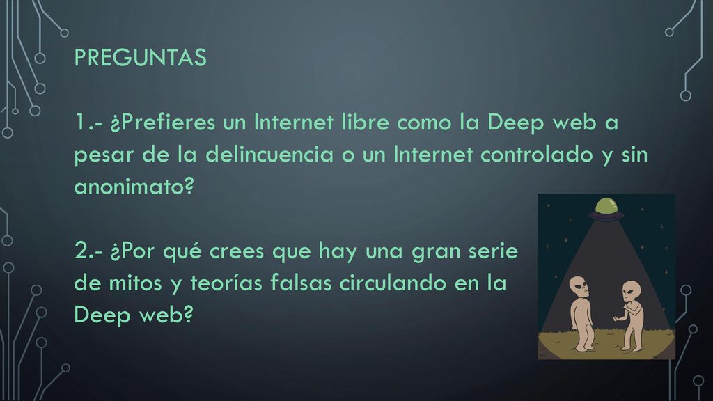 PREGUNTAS 1.- ¿Prefieres un Internet libre como la Deep web a pesar de la delincuencia o un Internet controlado y sin anonimato