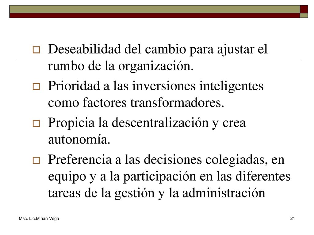 Deseabilidad del cambio para ajustar el rumbo de la organización.