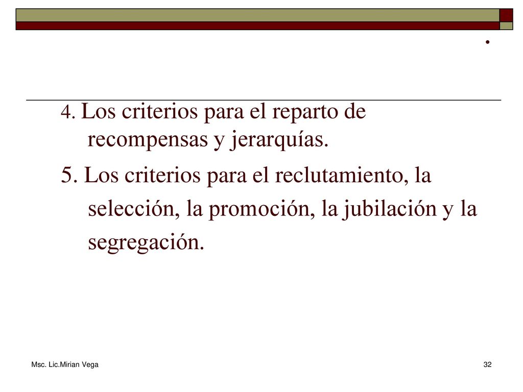 . 4. Los criterios para el reparto de recompensas y jerarquías.