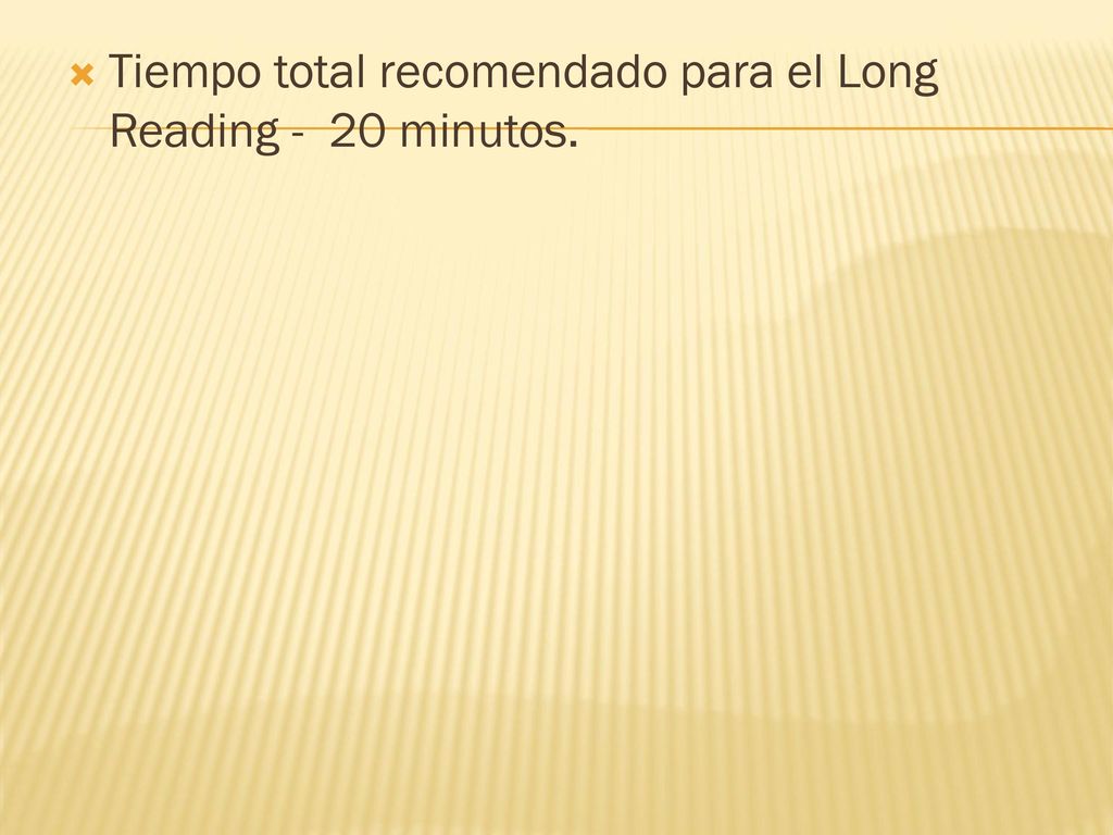 Tiempo total recomendado para el Long Reading - 20 minutos.