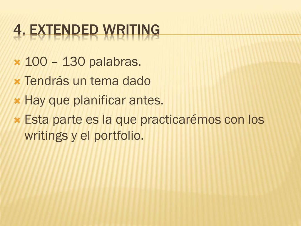 4. Extended writing 100 – 130 palabras. Tendrás un tema dado