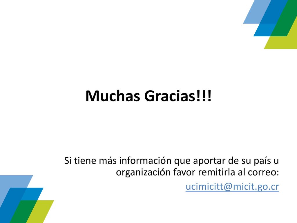 Muchas Gracias!!! Si tiene más información que aportar de su país u organización favor remitirla al correo: