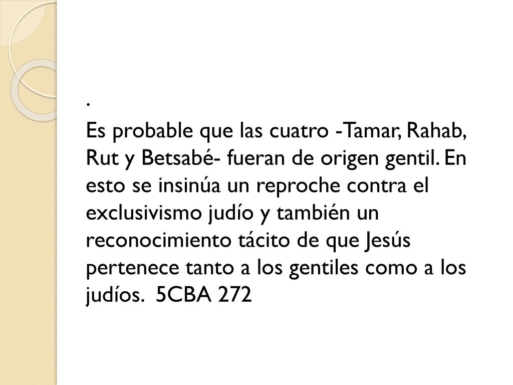 Es probable que las cuatro -Tamar, Rahab, Rut y Betsabé- fueran de origen gentil.