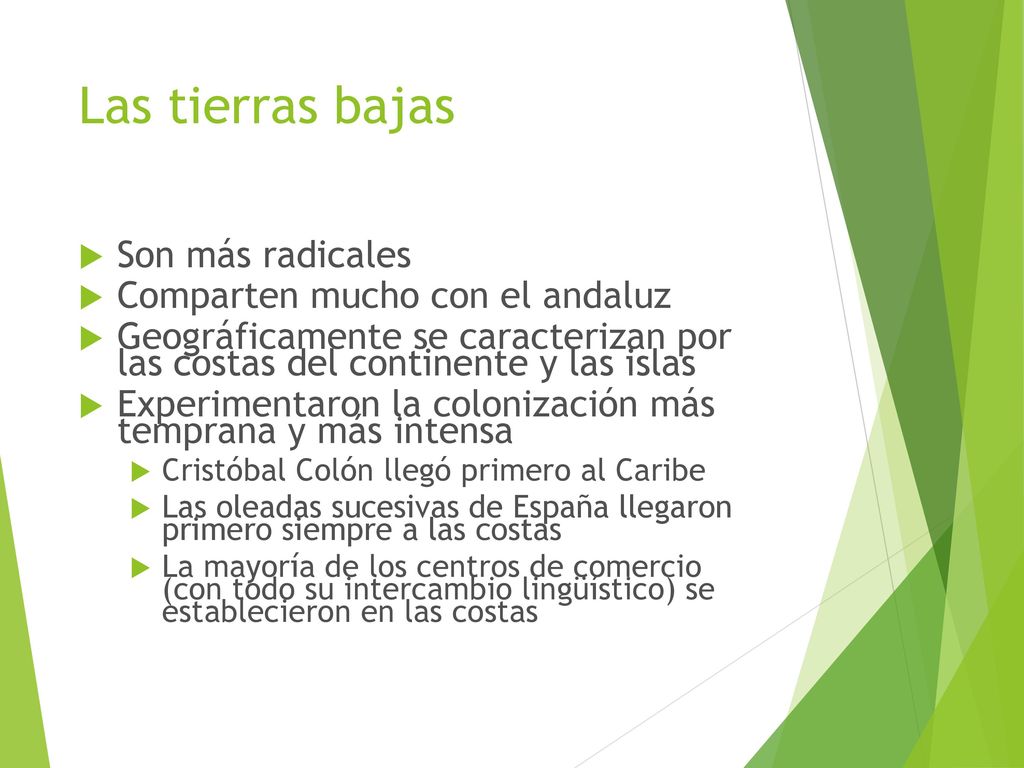Las tierras bajas Son más radicales Comparten mucho con el andaluz