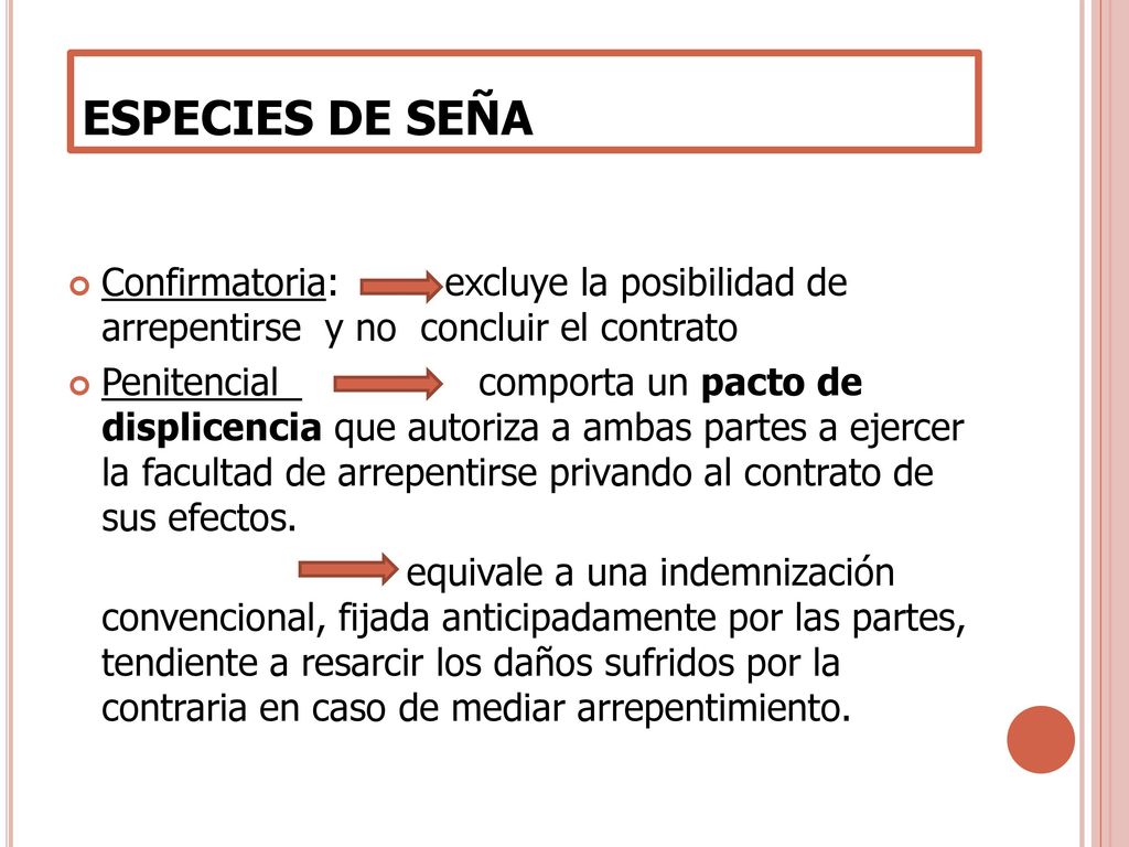 ESPECIES DE SEÑA Confirmatoria: excluye la posibilidad de arrepentirse y no concluir el contrato.