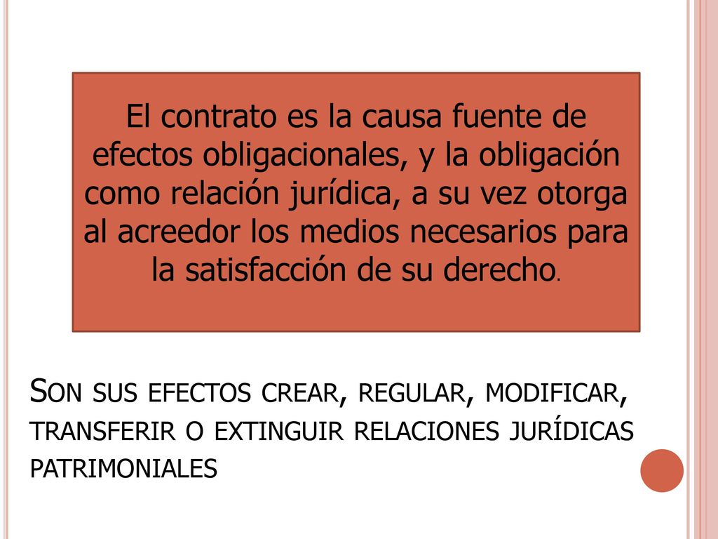 Son sus efectos crear, regular, modificar, transferir o extinguir relaciones jurídicas patrimoniales