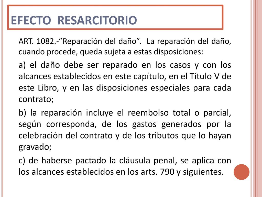 EFECTO RESARCITORIO ART Reparación del daño . La reparación del daño, cuando procede, queda sujeta a estas disposiciones: