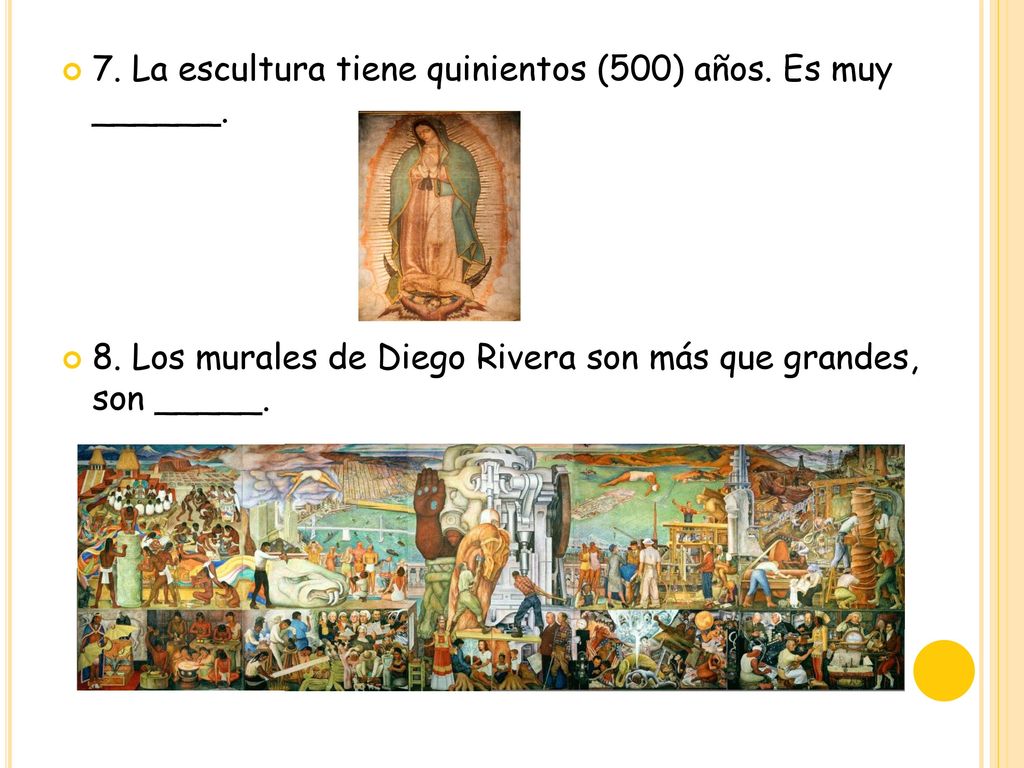 7. La escultura tiene quinientos (500) años. Es muy ______.