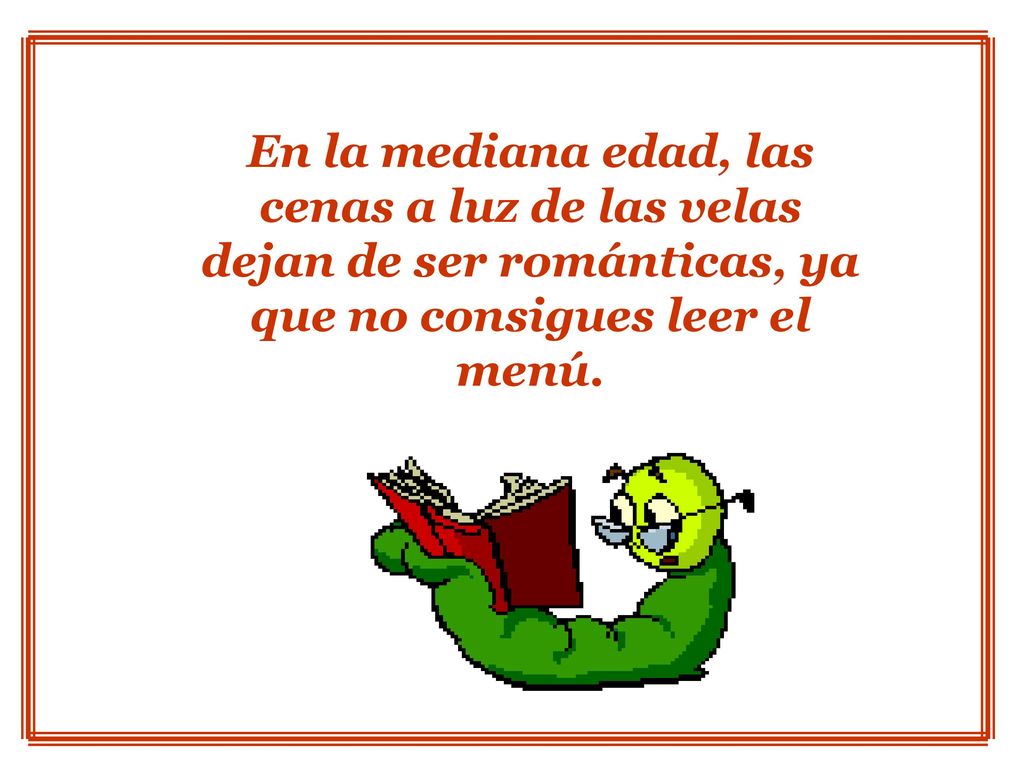 En la mediana edad, las cenas a luz de las velas dejan de ser románticas, ya que no consigues leer el menú.