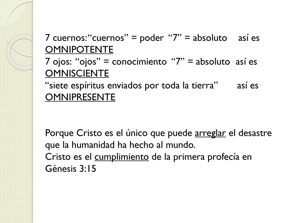 7 cuernos: cuernos = poder 7 = absoluto así es OMNIPOTENTE