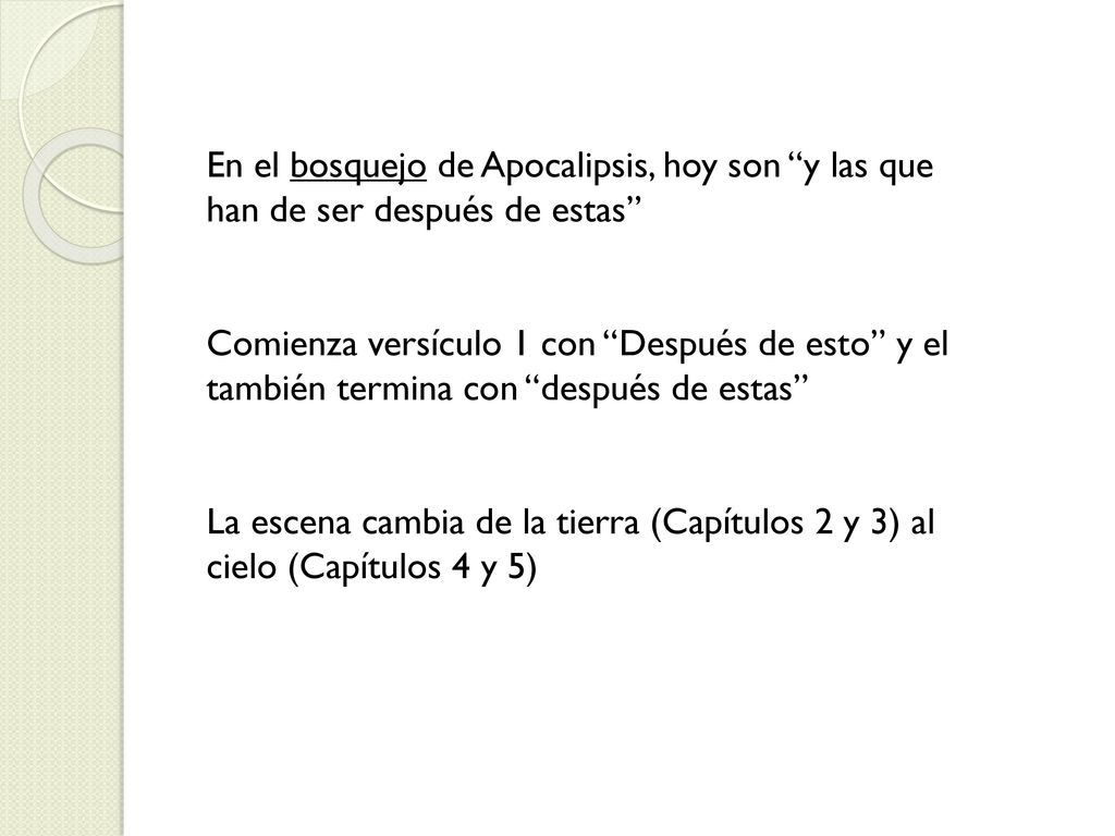 En el bosquejo de Apocalipsis, hoy son y las que han de ser después de estas