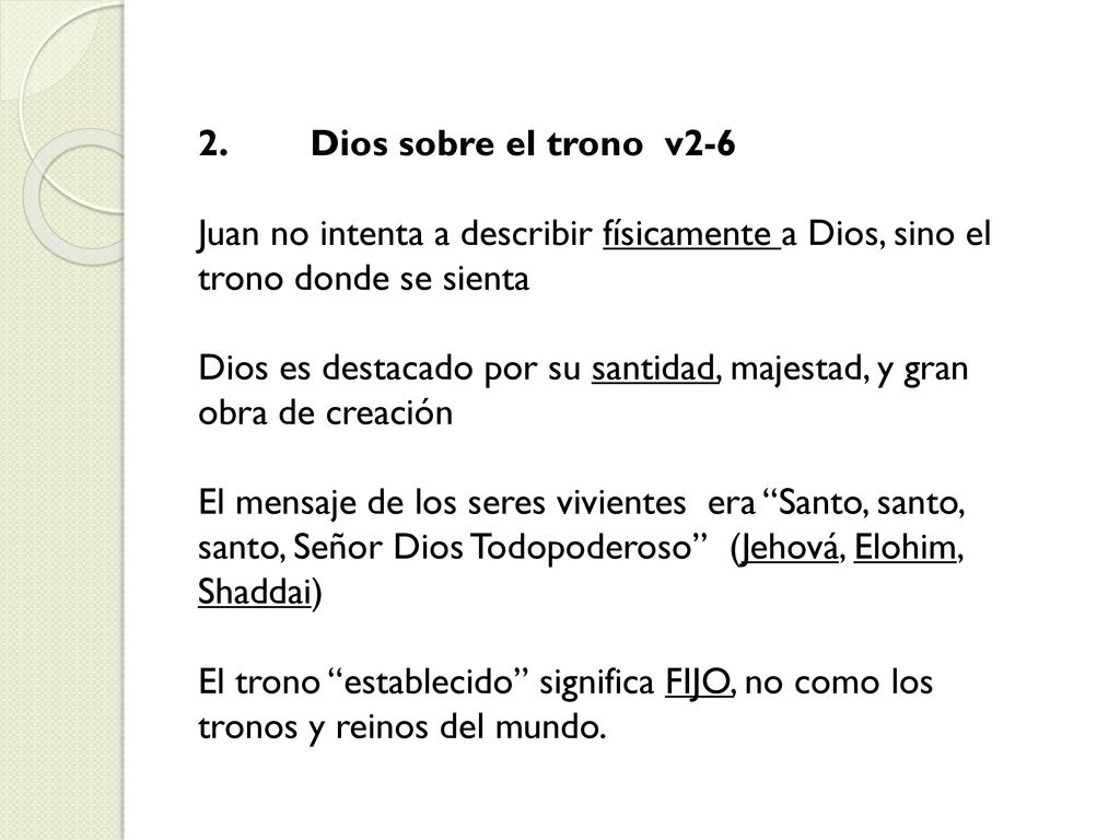 2. Dios sobre el trono v2-6 Juan no intenta a describir físicamente a Dios, sino el trono donde se sienta.