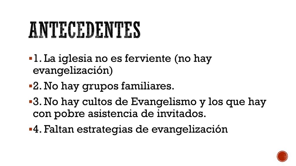 ANTECEDEnTES 1. La iglesia no es ferviente (no hay evangelización)
