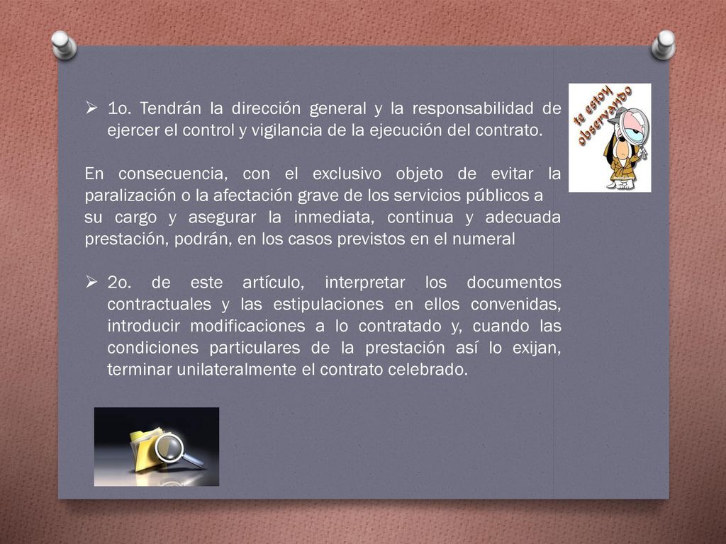 1o. Tendrán la dirección general y la responsabilidad de ejercer el control y vigilancia de la ejecución del contrato.