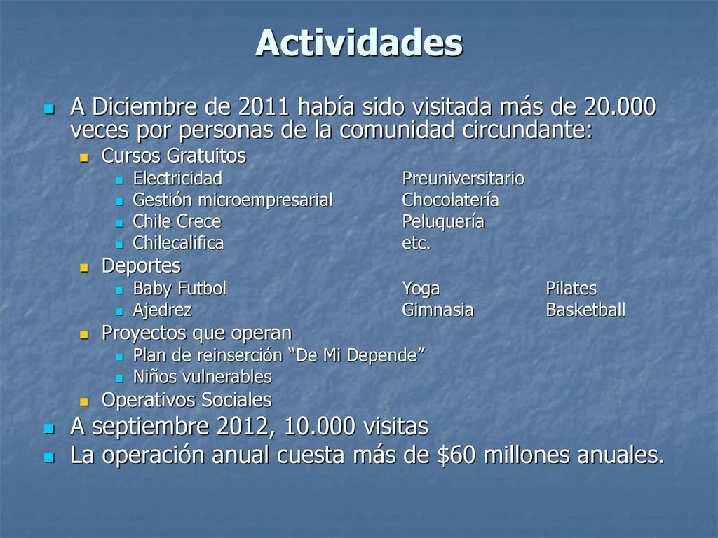 Actividades A Diciembre de 2011 había sido visitada más de veces por personas de la comunidad circundante: