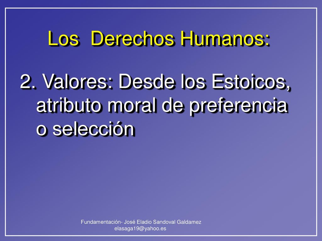 Los Derechos Humanos: 2. Valores: Desde los Estoicos, atributo moral de preferencia o selección