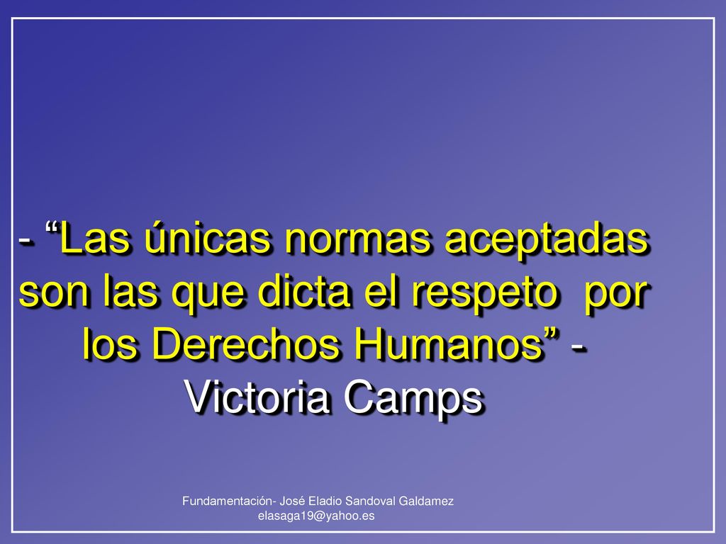 - Las únicas normas aceptadas son las que dicta el respeto por los Derechos Humanos - Victoria Camps