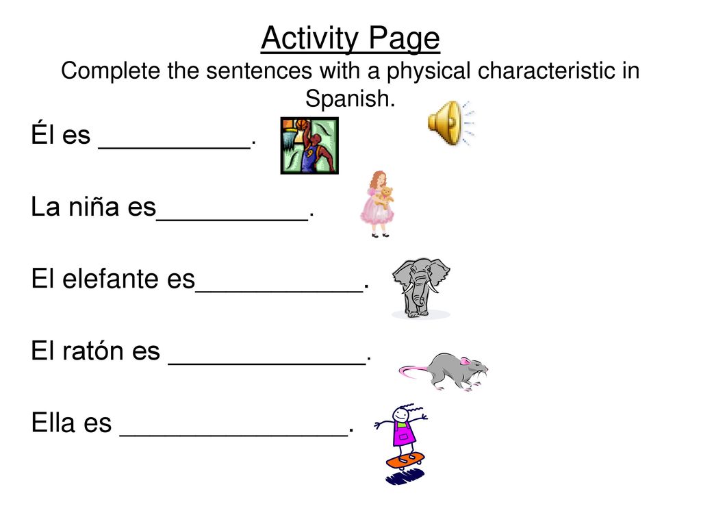 Activity Page Complete the sentences with a physical characteristic in Spanish.
