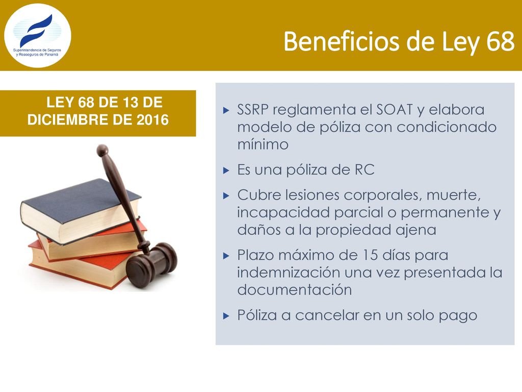 Beneficios de Ley 68 SSRP reglamenta el SOAT y elabora modelo de póliza con condicionado mínimo. Es una póliza de RC.
