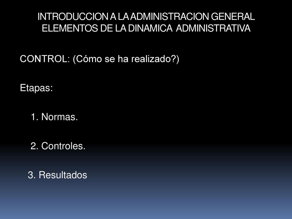 INTRODUCCION A LA ADMINISTRACION GENERAL ELEMENTOS DE LA DINAMICA ADMINISTRATIVA