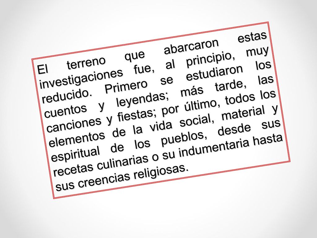 El terreno que abarcaron estas investigaciones fue, al principio, muy reducido.