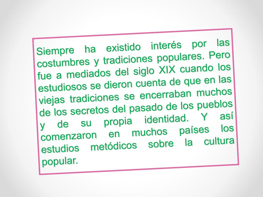Siempre ha existido interés por las costumbres y tradiciones populares