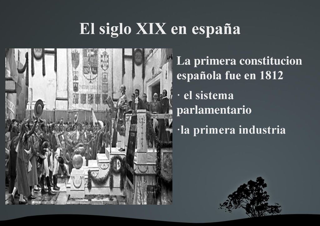 El siglo XIX en españa La primera constitucion española fue en 1812