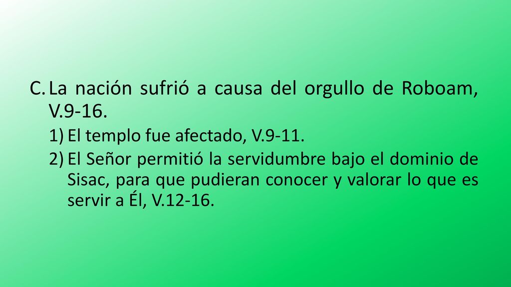 La nación sufrió a causa del orgullo de Roboam, V.9-16.