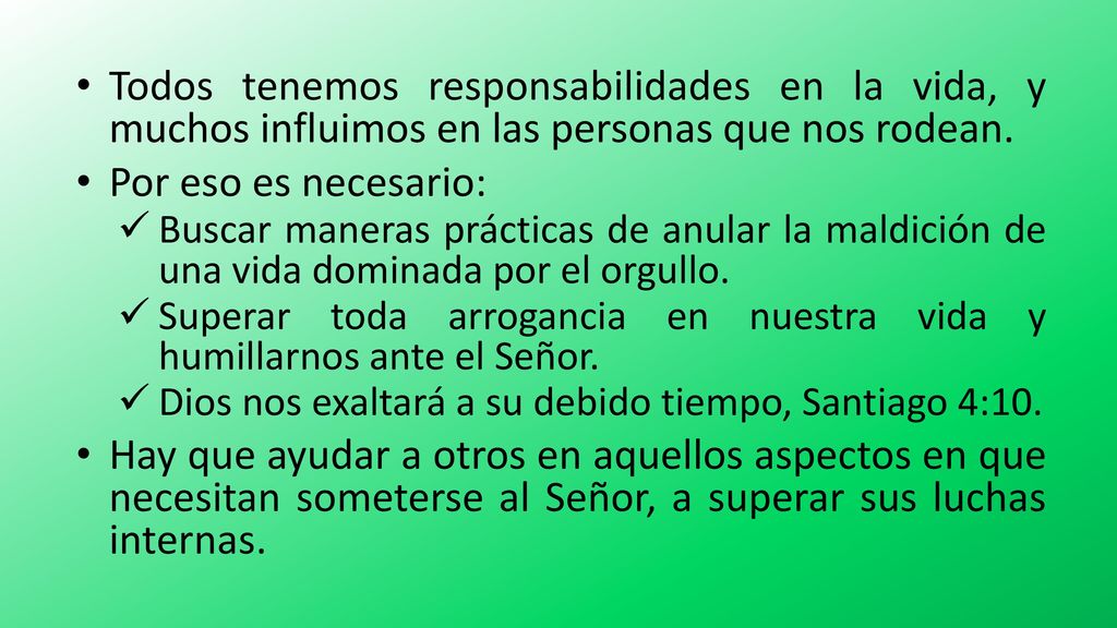 Todos tenemos responsabilidades en la vida, y muchos influimos en las personas que nos rodean.